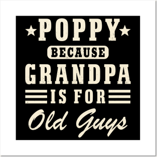 Poppy Because Grandpa Is For Old Guys Funny  Poppy Posters and Art